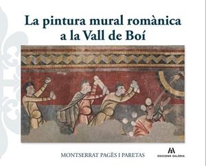 PINTURA MURAL ROMÀNICA A LA VALL DE BOÍ, LA | 9788412526684 | PAGÈS I PARETAS, MONTSERRAT | Llibreria Drac - Librería de Olot | Comprar libros en catalán y castellano online