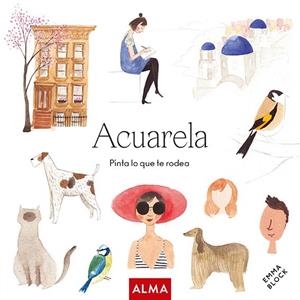 ACUARELA. PINTA LO QUE TE RODEA (COL. HOBBIES) | 9788418933172 | BLOCK, EMMA | Llibreria Drac - Librería de Olot | Comprar libros en catalán y castellano online