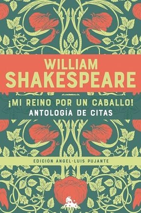 ¡MI REINO POR UN CABALLO! ANTOLOGÍA DE CITAS DE WILLIAM SHAKESPEARE | 9788408265511 | SHAKESPEARE, WILLIAM | Llibreria Drac - Librería de Olot | Comprar libros en catalán y castellano online