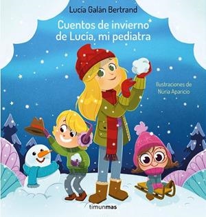 CUENTOS DE INVIERNO DE LUCÍA, MI PEDIATRA | 9788408264965 | GALÁN, LUCÍA; APARICIO, NÚRIA | Llibreria Drac - Llibreria d'Olot | Comprar llibres en català i castellà online