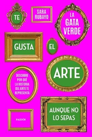 TE GUSTA EL ARTE AUNQUE NO LO SEPAS | 9788449339950 | RUBAYO, SARA | Llibreria Drac - Librería de Olot | Comprar libros en catalán y castellano online