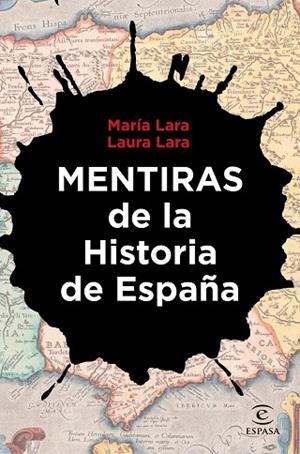 MENTIRAS DE LA HISTORIA DE ESPAÑA | 9788467067354 | LARA, LAURA; LARA, MARÍA | Llibreria Drac - Librería de Olot | Comprar libros en catalán y castellano online