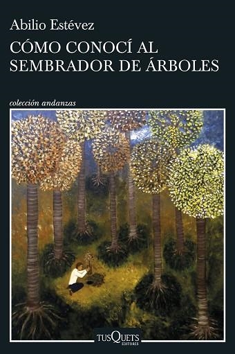 CÓMO CONOCÍ AL SEMBRADOR DE ÁRBOLES | 9788411071918 | ESTÉVEZ, ABILIO | Llibreria Drac - Librería de Olot | Comprar libros en catalán y castellano online