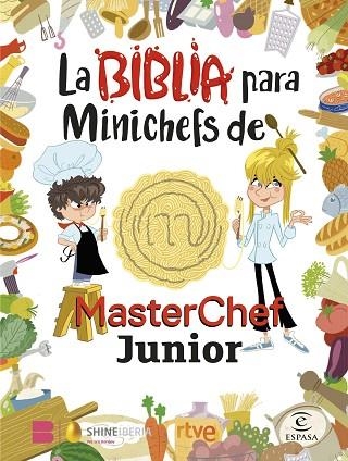 BIBLIA PARA MINICHEFS DE MASTERCHEF JUNIOR, LA | 9788467066104 | SHINE | RTVE | Llibreria Drac - Librería de Olot | Comprar libros en catalán y castellano online