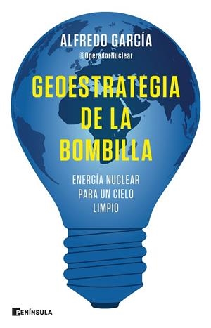 GEOESTRATEGIA DE LA BOMBILLA | 9788411001144 | GARCÍA, ALFREDO (@OPERADORNUCLEAR) | Llibreria Drac - Librería de Olot | Comprar libros en catalán y castellano online