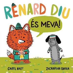 RENARD DIU ÉS MEVA! | 9788447948918 | HART, CARYL | Llibreria Drac - Librería de Olot | Comprar libros en catalán y castellano online