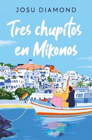 TRES CHUPITOS EN MIKONOS | 9788466672665 | DIAMOND, JOSU | Llibreria Drac - Librería de Olot | Comprar libros en catalán y castellano online