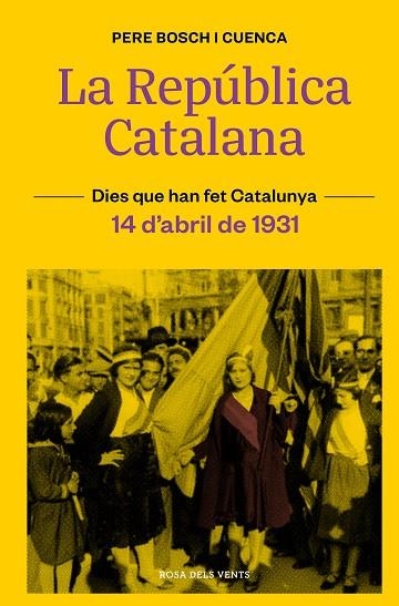 REPÚBLICA CATALANA, LA (14 D’ABRIL DE 1931) | 9788418033490 | BOSCH I CUENCA, PERE | Llibreria Drac - Librería de Olot | Comprar libros en catalán y castellano online