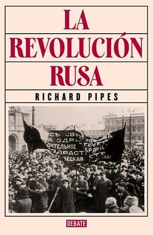 REVOLUCIÓN RUSA, LA | 9788419399298 | PIPES, RICHARD | Llibreria Drac - Librería de Olot | Comprar libros en catalán y castellano online
