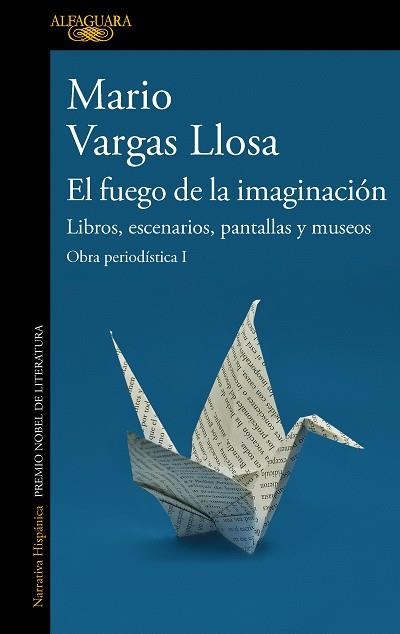 FUEGO DE LA IMAGINACIÓN, EL. LIBROS, ESCENARIOS, PANTALLAS Y MUSEOS | 9788420460383 | VARGAS LLOSA, MARIO | Llibreria Drac - Librería de Olot | Comprar libros en catalán y castellano online