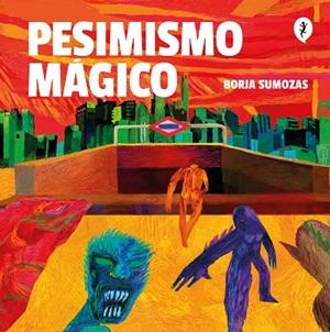 PESIMISMO MÁGICO | 9788418347993 | SUMOZAS, BORJA | Llibreria Drac - Llibreria d'Olot | Comprar llibres en català i castellà online