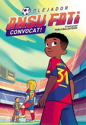 CONVOCAT! (ANSU FATI. GOLEJADOR 3) | 9788448860707 | BALLESTEROS, PABLO; FATI, ANSU | Llibreria Drac - Librería de Olot | Comprar libros en catalán y castellano online