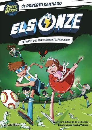 PARTIT DEL SEGLE: MUTANTS I PRINCESES, EL (ELS ONZE 4) | 9788413893464 | SANTIAGO, ROBERTO | Llibreria Drac - Librería de Olot | Comprar libros en catalán y castellano online