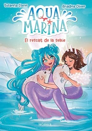 RESCAT DE LA SELKIE, EL (AQUA MARINA 5) | 9788424671914 | ISERN, SUSANNA; OLIVER, ARIADNA (IL·LUSTR.) | Llibreria Drac - Llibreria d'Olot | Comprar llibres en català i castellà online