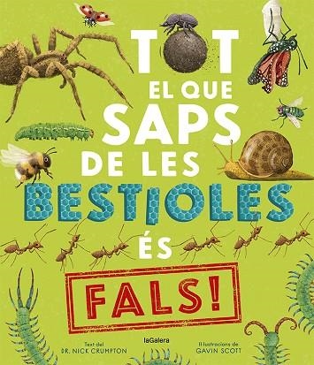TOT EL QUE SAPS DE LES BESTIOLES ÉS FALS | 9788424673529 | CRUMPTON, NICK; SCOTT, GAVIN (IL·LUSTR.) | Llibreria Drac - Librería de Olot | Comprar libros en catalán y castellano online