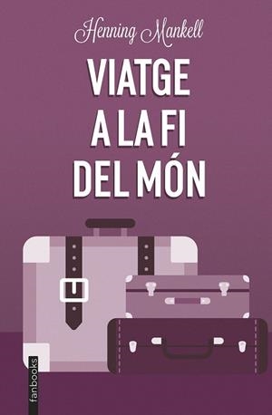 VIATGE A LA FI DEL MÓN | 9788419150219 | MANKELL, HENNING | Llibreria Drac - Librería de Olot | Comprar libros en catalán y castellano online