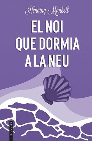 NOI QUE DORMIA A LA NEU, EL | 9788419150202 | MANKELL, HENNING | Llibreria Drac - Llibreria d'Olot | Comprar llibres en català i castellà online