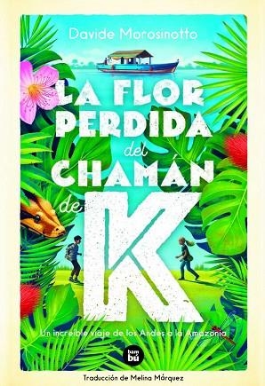 FLOR PERDIDA DEL CHAMÁN DE K, LA | 9788483438244 | MOROSINOTTO, DAVIDE | Llibreria Drac - Librería de Olot | Comprar libros en catalán y castellano online