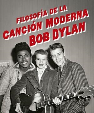 FILOSOFÍA DE LA CANCIÓN MODERNA | 9788433910196 | DYLAN, BOB | Llibreria Drac - Librería de Olot | Comprar libros en catalán y castellano online