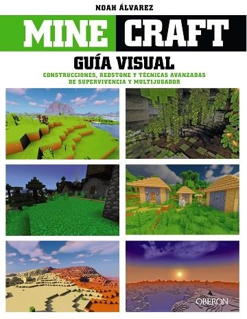 MINECRAFT. GUÍA VISUAL. CONSTRUCCIONES, REDSTONE Y TÉCNICAS AVANZADAS DE SUPERVIVENCIA | 9788441545502 | ÁLVAREZ, NOAH | Llibreria Drac - Librería de Olot | Comprar libros en catalán y castellano online