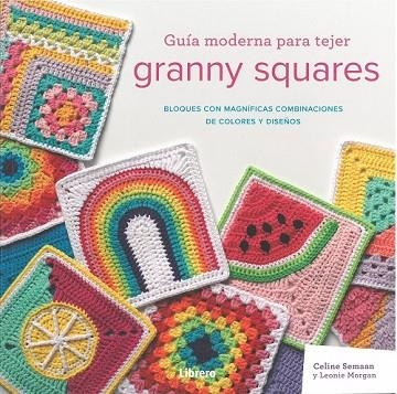 GUIA MODERNA PARA TEJER GRANNY SQUARES | 9789463598736 | SEMAAN, CELINE | Llibreria Drac - Librería de Olot | Comprar libros en catalán y castellano online