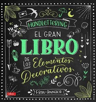 HANDLETTERING. EL GRAN LIBRO DE LOS ELEMETOS DECORATIVOS | 9788498745962 | ANNIKA, FRAU | Llibreria Drac - Llibreria d'Olot | Comprar llibres en català i castellà online