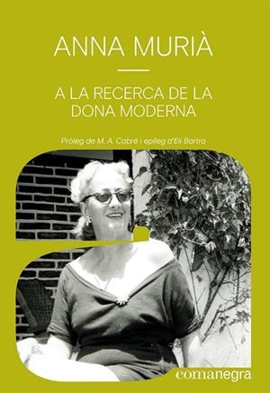 A LA RECERCA DE LA DONA MODERNA | 9788418857836 | MURIÀ ROMANÍ, ANNA | Llibreria Drac - Librería de Olot | Comprar libros en catalán y castellano online