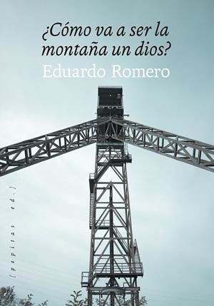 CÓMO VA A SER LA MONTAÑA UN DIOS? | 9788418998195 | ROMERO, EDUARDO | Llibreria Drac - Librería de Olot | Comprar libros en catalán y castellano online