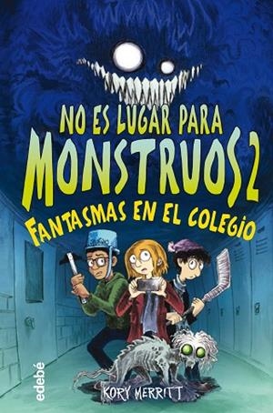 NO ES LUGAR PARA MONSTRUOS 2: FANTASMAS EN EL COLEGIO | 9788468356808 | MERRITT, KORY | Llibreria Drac - Librería de Olot | Comprar libros en catalán y castellano online