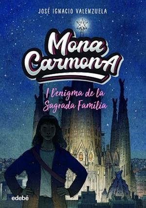 MONA CARMONA I L?ENIGMA DE LA SAGRADA FAMÌLIA | 9788468356655 | VALENZUELA, JOSÉ IGNACIO | Llibreria Drac - Librería de Olot | Comprar libros en catalán y castellano online