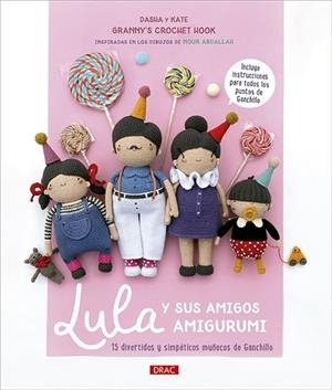 LULA Y SUS AMIGOS AMIGURUMI | 9788498747249 | UMBITALIEVA, DASHA/UMBITALIEVA, KATE/ABDALLAH, NOUR | Llibreria Drac - Llibreria d'Olot | Comprar llibres en català i castellà online