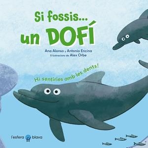 SI FOSSIS UN DOFÍ | 9788419472229 | ALONSO, ANA; ENCINA, ANTONIO | Llibreria Drac - Librería de Olot | Comprar libros en catalán y castellano online