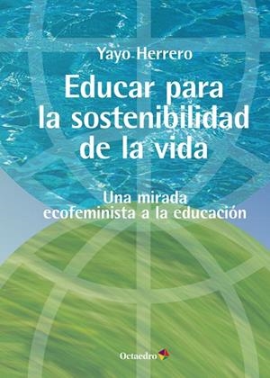 EDUCAR PARA LA SOSTENIBILIDAD DE LA VIDA | 9788419312730 | HERRERO LÓPEZ, YAYO | Llibreria Drac - Librería de Olot | Comprar libros en catalán y castellano online