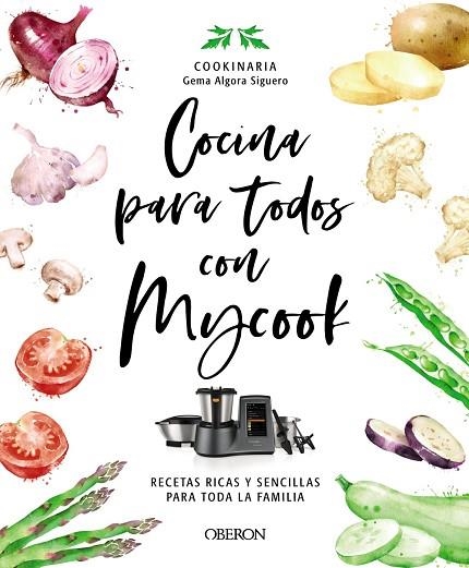 COCINA PARA TODOS CON MYCOOK | 9788441546790 | ALGORA (COOKINARIA), GEMA | Llibreria Drac - Librería de Olot | Comprar libros en catalán y castellano online