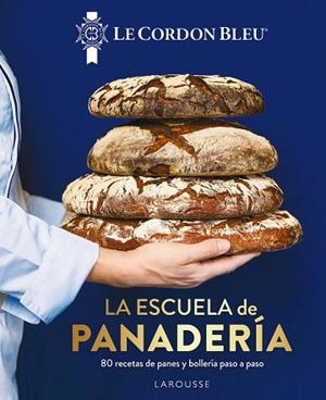 ESCUELA DE PANADERÍA. LE CORDON BLEU® | 9788419250100 | LAROUSSE EDITORIAL | Llibreria Drac - Llibreria d'Olot | Comprar llibres en català i castellà online