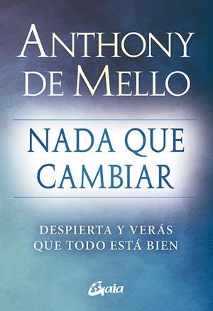NADA QUE CAMBIAR | 9788484459712 | DE MELLO, ANTHONY | Llibreria Drac - Librería de Olot | Comprar libros en catalán y castellano online