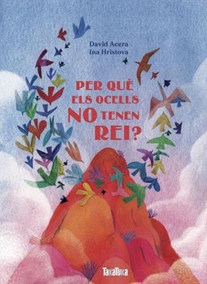 PER QUÈ ELS OCELLS NO TENEN REI? | 9788418821448 | ACERA, DAVID | Llibreria Drac - Librería de Olot | Comprar libros en catalán y castellano online