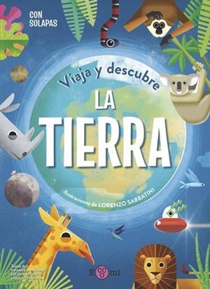 VIAJA Y DESCUBRE: LA TIERRA | 9788419262080 | PAGLIARI, EMANUELA; MATTARELLI, DIEGO; SORDIDLON, ENRICA | Llibreria Drac - Librería de Olot | Comprar libros en catalán y castellano online