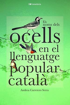 NOMS DELS OCELLS EN EL LLENGUATGE POPULAR CATALÀ, ELS | 9788413562308 | CARRETERO, ANDREU | Llibreria Drac - Librería de Olot | Comprar libros en catalán y castellano online