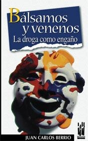 BALSAMOS Y VENENOS LA DROGA COMO ENGAÑO | 9788481361773 | BERRIO | Llibreria Drac - Llibreria d'Olot | Comprar llibres en català i castellà online