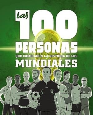 100 PERSONAS QUE CAMBIARON LA HISTORIA DE LOS MUNDIALES, LAS | 9788441546622 | GONZÁLEZ ROBLES, GUILLERMO | Llibreria Drac - Llibreria d'Olot | Comprar llibres en català i castellà online