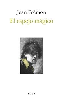 ESPEJO MÁGICO, EL | 9788412467277 | FRÉMON, JEAN | Llibreria Drac - Librería de Olot | Comprar libros en catalán y castellano online