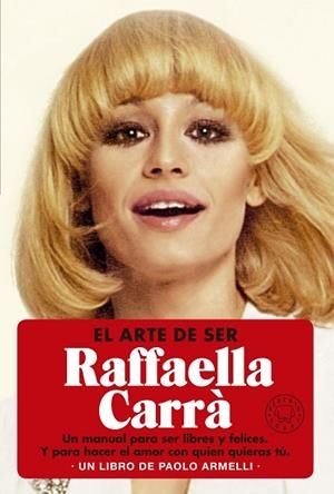 ARTE DE SER RAFFAELLA CARRÀ, EL | 9788419172709 | ARMELLI, PAOLO | Llibreria Drac - Llibreria d'Olot | Comprar llibres en català i castellà online