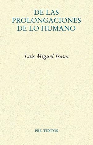 DE LAS PROLONGACIONES DE LO HUMANO | 9788418935794 | ISAVA, LUIS MIGUEL | Llibreria Drac - Llibreria d'Olot | Comprar llibres en català i castellà online