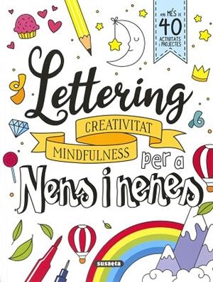 LETTERING PER A NENS I NENES. CREATIVITAT MINDFULNES | 9788467789997 | YOMIKOKO | Llibreria Drac - Librería de Olot | Comprar libros en catalán y castellano online