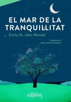MAR DE LA TRANQUIL·LITAT, EL | 9788412498035 | ST. JOHN MANDEL, EMILY | Llibreria Drac - Librería de Olot | Comprar libros en catalán y castellano online