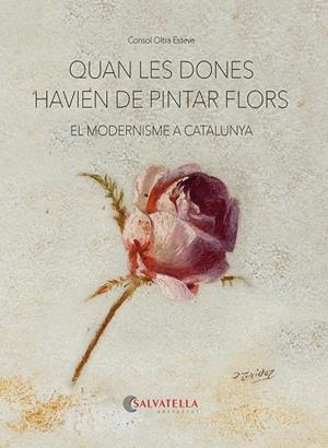 QUAN LES DONES HAVIEN DE PINTAR FLORS | 9788418427893 | OLTRA, CONSOL | Llibreria Drac - Librería de Olot | Comprar libros en catalán y castellano online