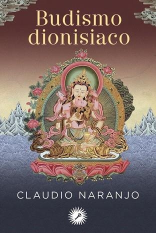 BUDISMO DIONISIACO | 9788416145102 | NARANJO COHEN, CLAUDIO | Llibreria Drac - Llibreria d'Olot | Comprar llibres en català i castellà online