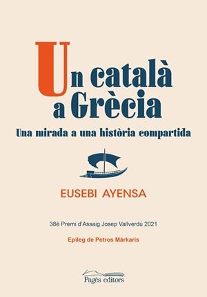UN CATALÀ A GRÈCIA | 9788413034119 | AYENSA, EUSEBI | Llibreria Drac - Llibreria d'Olot | Comprar llibres en català i castellà online
