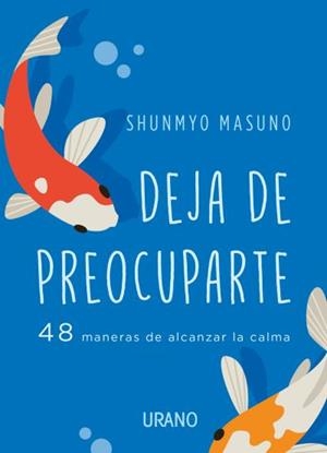 DEJA DE PREOCUPARTE | 9788417694852 | MASUNO, SHUNMYO | Llibreria Drac - Llibreria d'Olot | Comprar llibres en català i castellà online